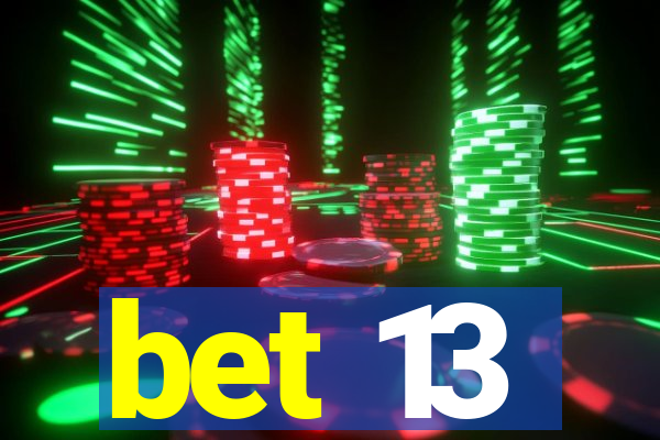 bet 13